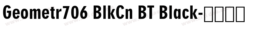Geometr706 BlkCn BT Black字体转换